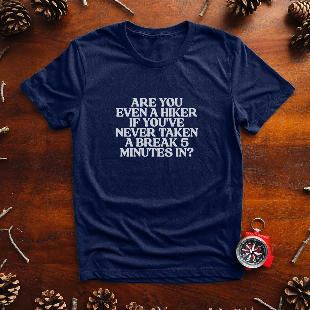 Are You Even A Hiker T-Shirt