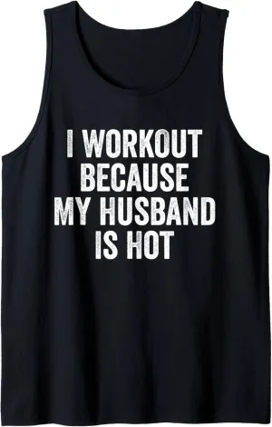 I Workout Because My Husband Is Hot Funny Gym Trainer Lover Tank Top