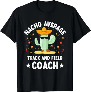 Nacho Average Track and Field Coach Mexican T-Shirt
