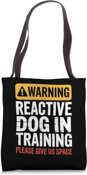 Reactive Dog In Training Nervous Dog Owners Tote Bag